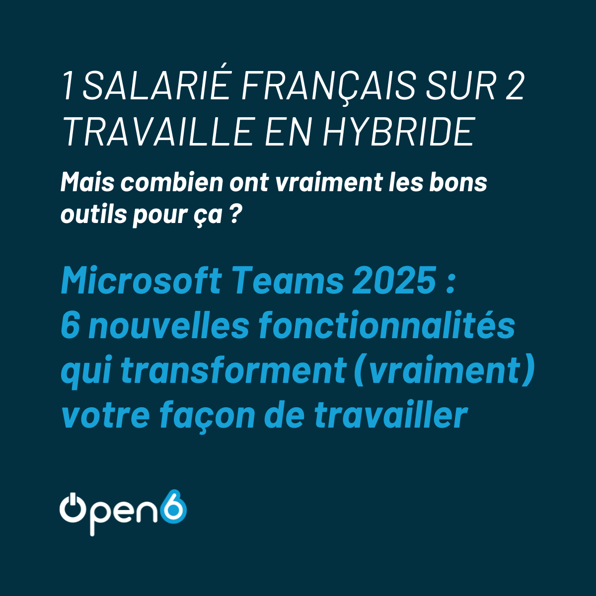 Microsoft Teams les meilleures nouvelles fonctionnalités pour 2025 - Open6